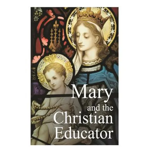 Mary and the Christian Educator - Paperback