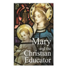 Mary and the Christian Educator - Paperback