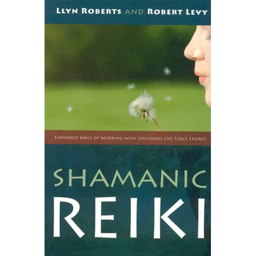 Shamanic Reiki: Expanded Ways of Working with Universal Life Force Energy - Paperback