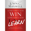 Sometimes You Win--Sometimes You Learn: Life's Greatest Lessons Are Gained from Our Losses - Paperback