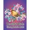 Beautiful Birds Coloring Book for Adults: Stress Relieving Designs for Adults Relaxation - Paperback