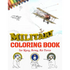 Military Coloring Book for Navy, Army, Air Force: Large Print Air Planes, Battleships, Submarines, Jet Fighters, Tanks, Helicopters, Soldiers, Missile - Paperback