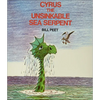 Cyrus the Unsinkable Sea Serpent - Hardcover