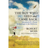 The Boy Who Died and Came Back: Adventures of a Dream Archaeologist in the Multiverse - Paperback
