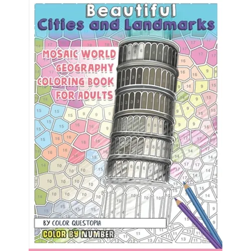 Beautiful Cities and Landmarks Color By Number - Mosaic World Geography Coloring Book for Adults - Paperback