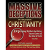 Massive Deceptions in Modern Christianity (Vol. 1): Exposing Myths & Sacrificing Sacred Cows on the Altar of Truth - Paperback