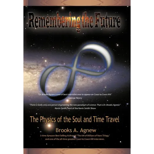 Remembering the Future: The Physics of the Soul and Time Travel - Hardcover