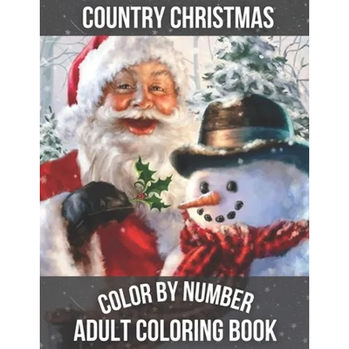 Country Christmas Color By Number Adult Coloring book: Beautiful Grayscale Images of Winter Christmas Fun and Fun Large Print Festive Holiday Country - Paperback