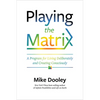 Playing the Matrix: A Program for Living Deliberately and Creating Consciously - Paperback