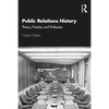 Public Relations History: Theory, Practice, and Profession - Paperback