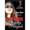No More Crying Angels: A True Story of Survival Despite Overwhelming Odds - Paperback