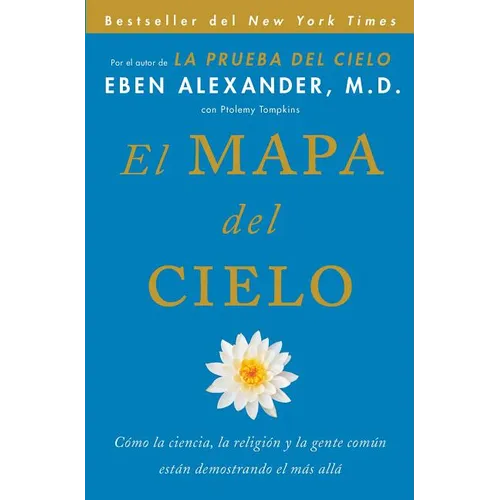 El Mapa del Cielo: Cómo La Ciencia, La Religión Y La Gente Común Están Demostrando El Más Allá - Paperback