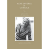 Acne inversa is curable: A guidebook from the Quantum satis-Series Volume 1: Acne inversa - Basics, challenges and hope - Paperback