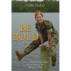 Be Bold: How a Marine Corps Hero Broke Barriers for Women at War - Hardcover
