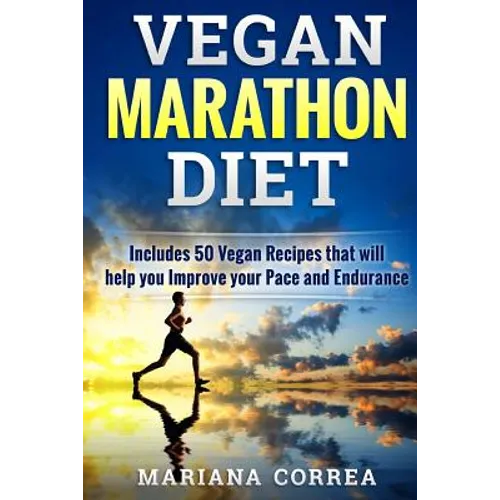 VEGAN MARATHON Diet: Includes 50 Vegan Recipes that will help you Improve your Pace and Endurance - Paperback