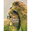 Bird Love: The Family Life of Birds - Hardcover