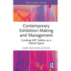 Contemporary Exhibition-Making and Management: Curating Imt Gallery as a Hybrid Space - Hardcover