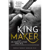 King Maker: Applying Dr. Martin Luther King Jr.'s Leadership Lessons in Working with Athletes and Entertainers - Paperback