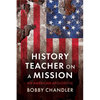 History Teacher on a Mission: An American Apologetic - Hardcover