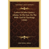 Letters Of John Quincy Adams, To His Son, On The Bible And Its Teachings (1848) - Paperback