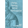 Liturgy, Theurgy, and Active Participation: On Theurgic Participation in God - Paperback