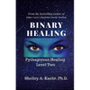 Binary Healing: Pythagorean Healing Level Two - Paperback