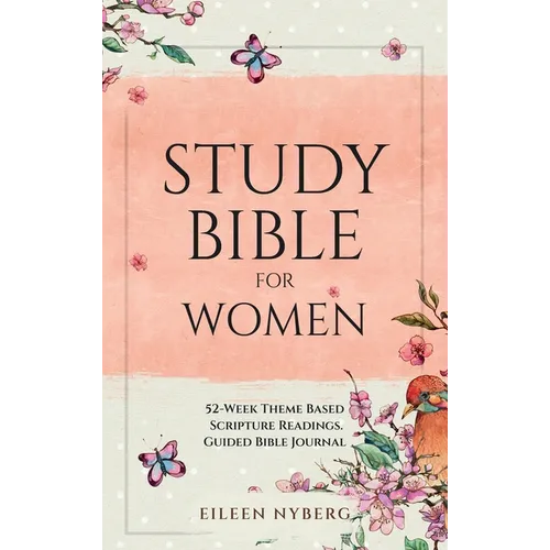 Study Bible for Women: 52-Week Theme Based Scripture Readings. Guided Bible Journal - Hardcover