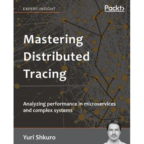 Mastering Distributed Tracing: Analyzing performance in microservices and complex systems - Paperback