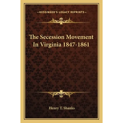 The Secession Movement In Virginia 1847-1861 - Paperback