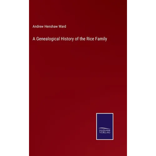 A Genealogical History of the Rice Family - Hardcover