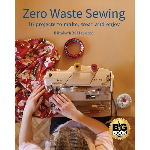Zero Waste Sewing: 16 projects to make, wear and enjoy - Paperback