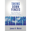 Taking Down Fences: How Liberalism and Singe-Issue Politics are Destroying America - Hardcover