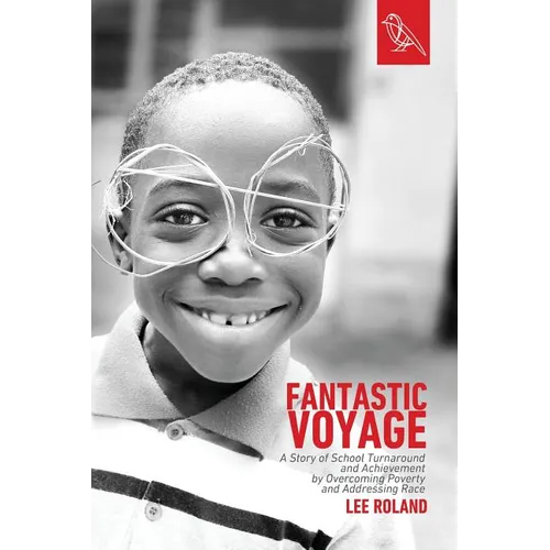 Fantastic Voyage: A Story of School Turnaround and Achievement By Overcoming Poverty and Addressing Race - Paperback