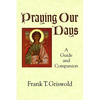 Praying Our Days: A Guide and Companion - Paperback