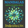 Mandalas Adult Coloring Book Breathe. Relax. Color: Unique Mandala Designs Plus Wellness Pages That Focus On Heart, Soul And Growth - Paperback
