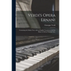 Verdi's Opera Ernani: Containing the Italian Text, With an English Translation and the Music of All the Principal Airs. - Paperback