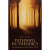 Pathways in Theodicy an Introduction to the Problem of Evil - Paperback