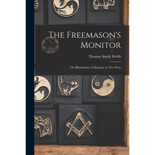 The Freemason's Monitor: Or, Illustrations of Masonry in Two Parts - Paperback