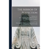 The Mirror Of Perfection; Being a Record of Saint Francis of Assisi Ascribed to His Companion, Brother Leo of Assisi - Hardcover