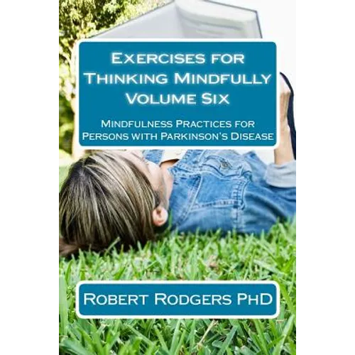 Exercises for Thinking Mindfully: Mindfulness Practices for Persons with Parkinson's Disease - Paperback