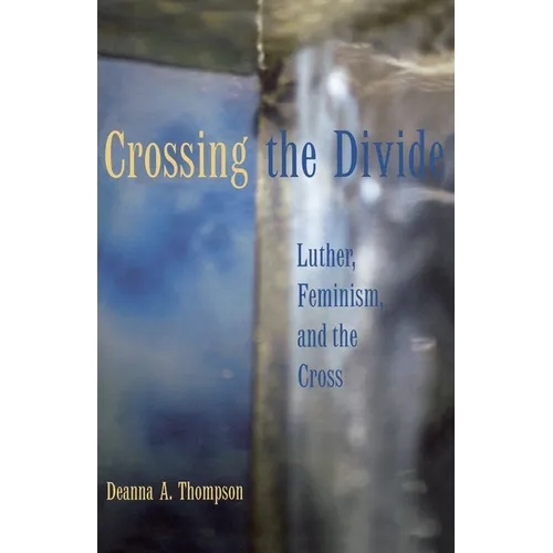 Crossing the Divide: Luther, Feminism, and the Cross - Paperback