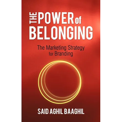 The Power of Belonging: The Marketing Strategy for Branding - Paperback