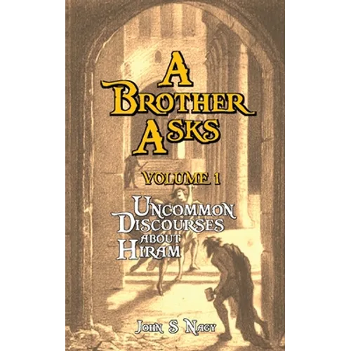 A Brother Asks - Volume 1: Uncommon Discussions about Hiram - Paperback