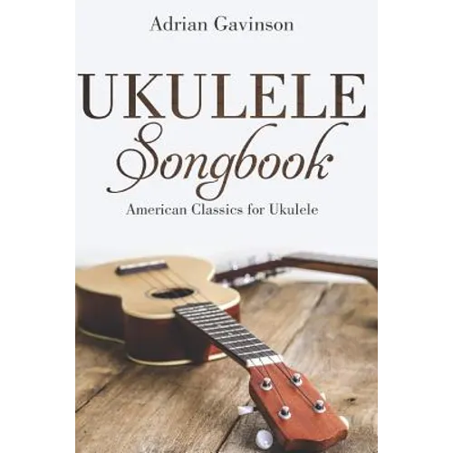 Ukulele Songbook: American Classics for Ukulele - Paperback