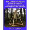 Pyramid Blueprints for the Deluxe Giza, Equilateral, Nubian and Russian Meditation Pyramids - Paperback
