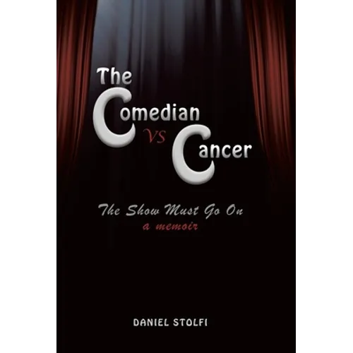 The Comedian vs Cancer: The Show Must Go On - Hardcover