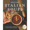 Delectable Italian Soups Recipes: An Illustrated Cookbook of Tasty Unique Soup Ideas! - Paperback