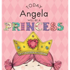 Today Angela Will Be a Princess - Hardcover