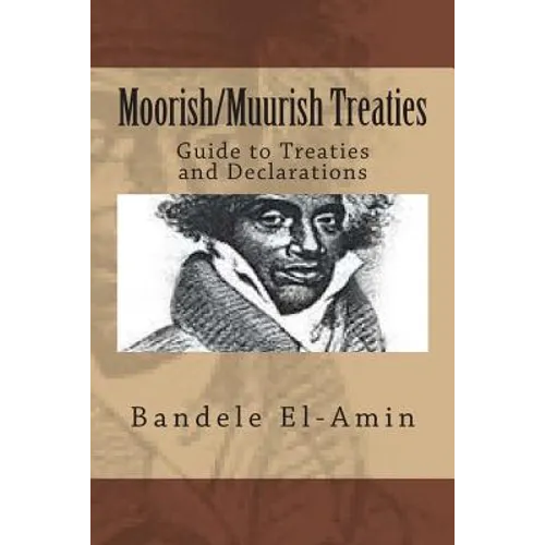 Moorish/Muurish Treaties: Guide to Treaties and Declarations - Paperback
