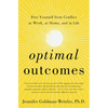 Optimal Outcomes: Free Yourself from Conflict at Work, at Home, and in Life - Hardcover